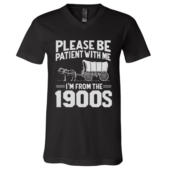 Please Be Patient IM From The 1900s Funny Over The Hill Gift V-Neck T-Shirt