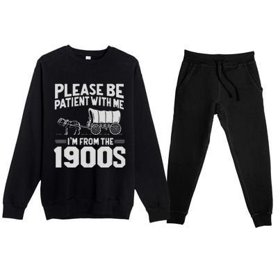 Please Be Patient IM From The 1900s Funny Over The Hill Gift Premium Crewneck Sweatsuit Set