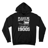 Please Be Patient IM From The 1900s Funny Over The Hill Gift Tall Hoodie