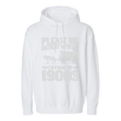 Please Be Patient IM From The 1900s Funny Over The Hill Gift Garment-Dyed Fleece Hoodie