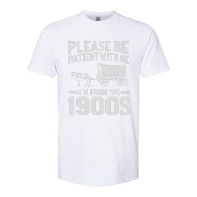 Please Be Patient IM From The 1900s Funny Over The Hill Gift Softstyle CVC T-Shirt