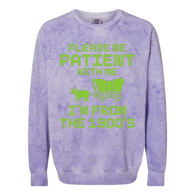 Please Be Patient With Me IM From The 1900S Funny Saying Colorblast Crewneck Sweatshirt