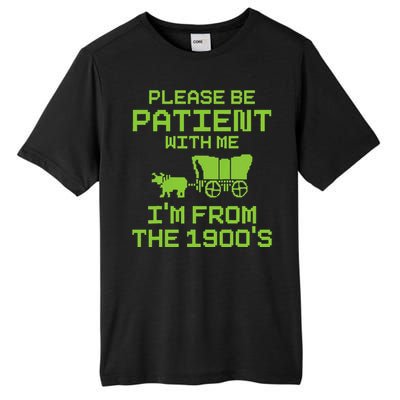 Please Be Patient With Me IM From The 1900S Funny Saying Tall Fusion ChromaSoft Performance T-Shirt