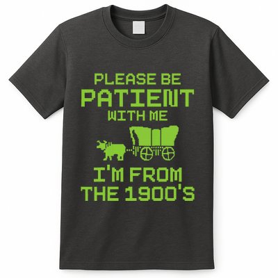 Please Be Patient With Me IM From The 1900S Funny Saying T-Shirt