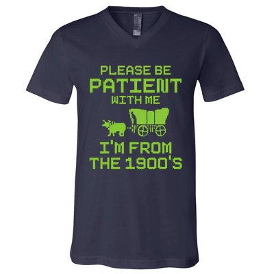 Please Be Patient With Me IM From The 1900S Funny Saying V-Neck T-Shirt