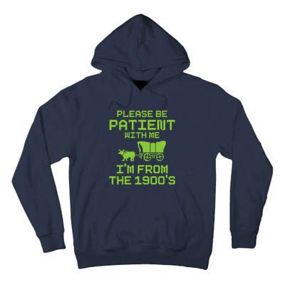 Please Be Patient With Me IM From The 1900S Funny Saying Tall Hoodie