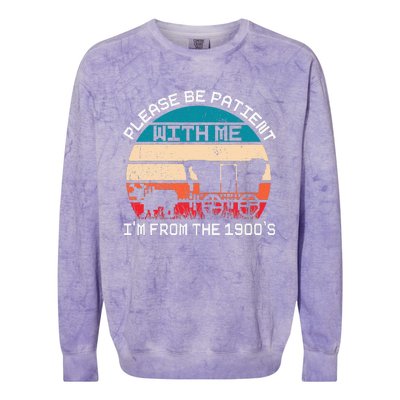 Please Be Patient With Me IM From The 1900S Funny Saying Colorblast Crewneck Sweatshirt