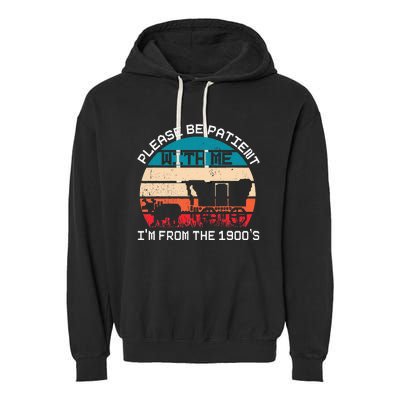 Please Be Patient With Me IM From The 1900S Funny Saying Garment-Dyed Fleece Hoodie