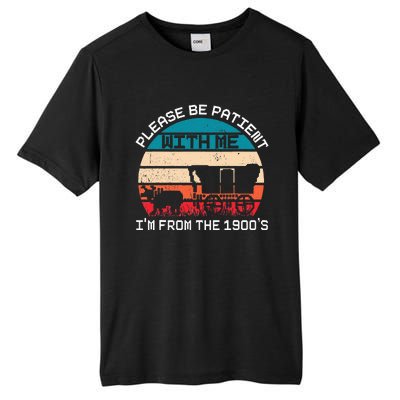 Please Be Patient With Me IM From The 1900S Funny Saying Tall Fusion ChromaSoft Performance T-Shirt