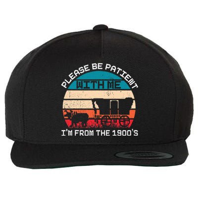 Please Be Patient With Me IM From The 1900S Funny Saying Wool Snapback Cap