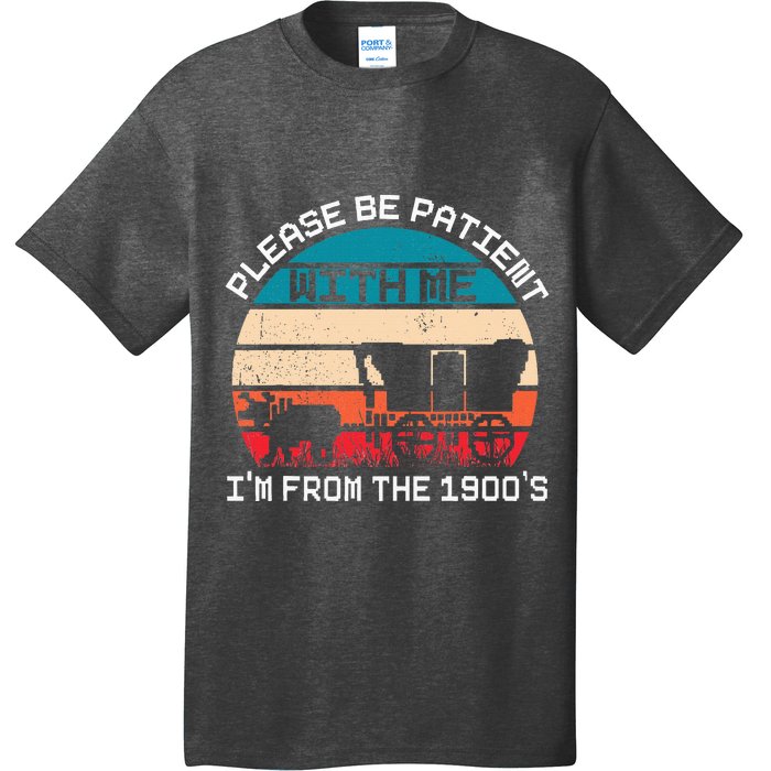 Please Be Patient With Me IM From The 1900S Funny Saying T-Shirt