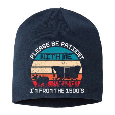 Please Be Patient With Me IM From The 1900S Funny Saying Sustainable Beanie