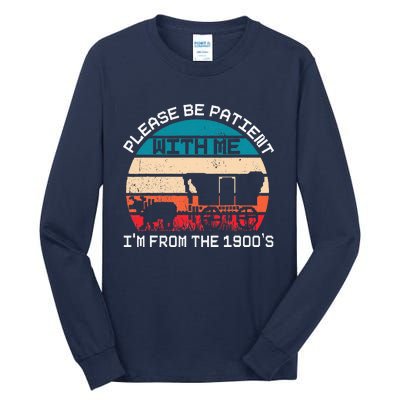 Please Be Patient With Me IM From The 1900S Funny Saying Tall Long Sleeve T-Shirt