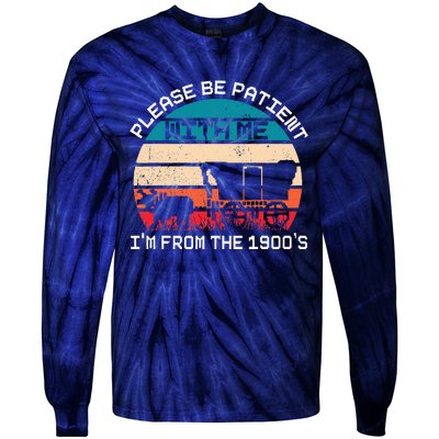 Please Be Patient With Me IM From The 1900S Funny Saying Tie-Dye Long Sleeve Shirt