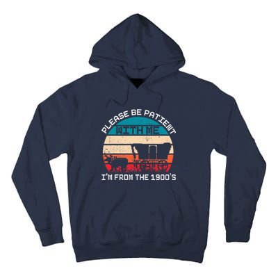 Please Be Patient With Me IM From The 1900S Funny Saying Tall Hoodie