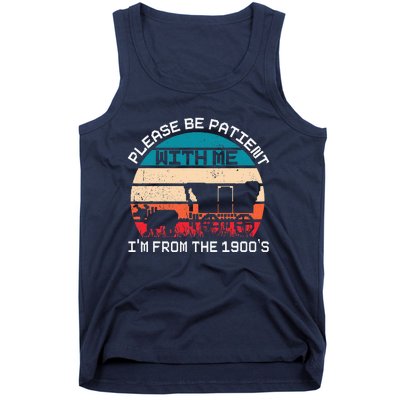 Please Be Patient With Me IM From The 1900S Funny Saying Tank Top