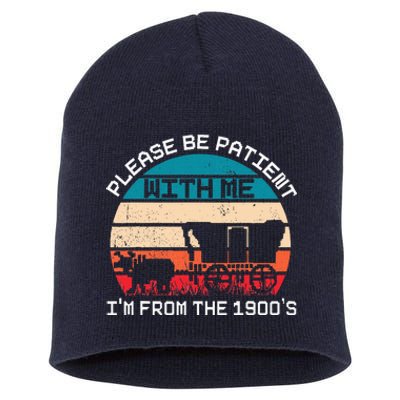 Please Be Patient With Me IM From The 1900S Funny Saying Short Acrylic Beanie