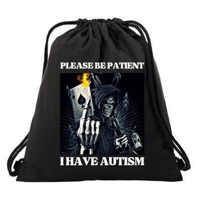 Please Be Patient I Have Autism Hard Cool Skeleton Meme Cute Gift Drawstring Bag