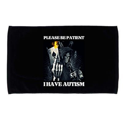 Please Be Patient I Have Autism Hard Cool Skeleton Meme Cute Gift Microfiber Hand Towel