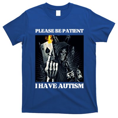 Please Be Patient I Have Autism Hard Cool Skeleton Meme Cute Gift T-Shirt