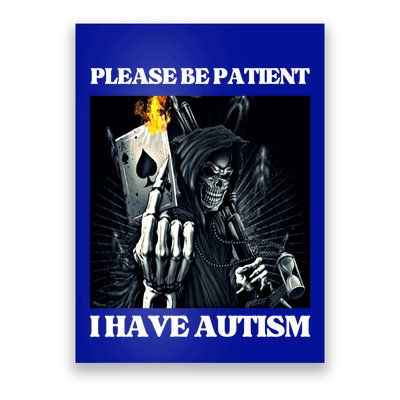 Please Be Patient I Have Autism Hard Cool Skeleton Meme Cute Gift Poster