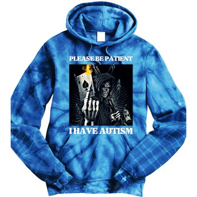 Please Be Patient I Have Autism Hard Cool Skeleton Meme Cute Gift Tie Dye Hoodie