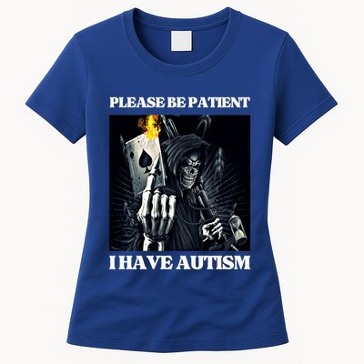 Please Be Patient I Have Autism Hard Cool Skeleton Meme Cute Gift Womens T-Shirt
