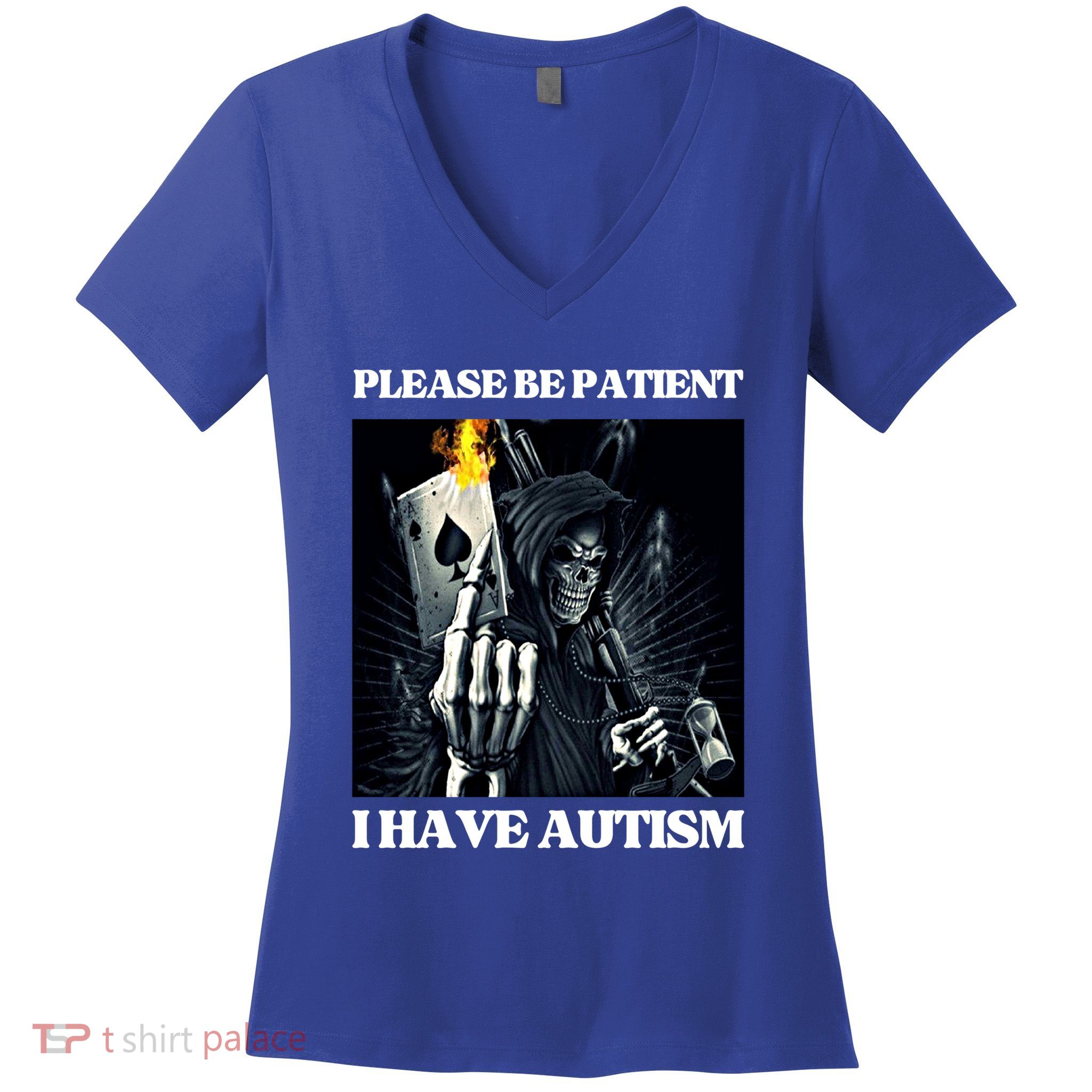 Please Be Patient I Have Autism Hard Cool Skeleton Meme Cute Gift Women's V-Neck T-Shirt