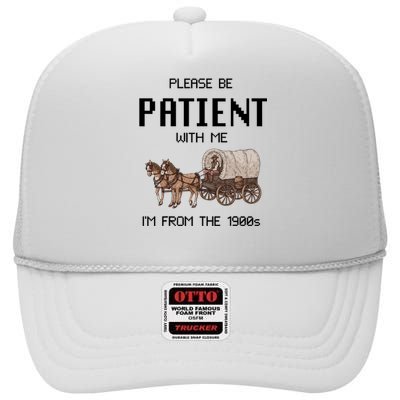 Please Be Patient With Me IM From The 1900s Vintage High Crown Mesh Back Trucker Hat