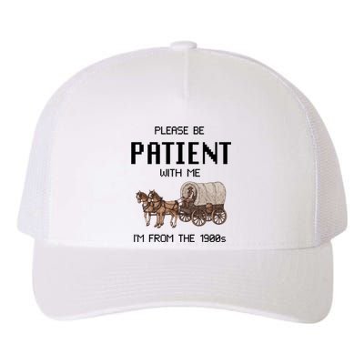 Please Be Patient With Me IM From The 1900s Vintage Yupoong Adult 5-Panel Trucker Hat