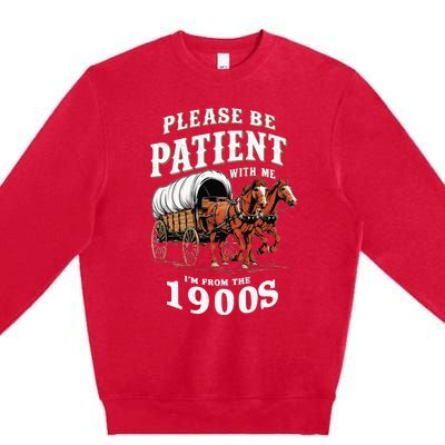 Please Be Patient With Me I'm From The 1900s Premium Crewneck Sweatshirt