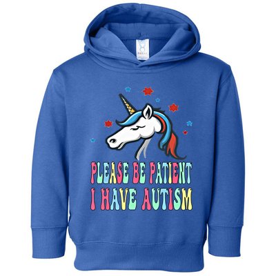 Please Be Patient I Have Autism Unicorn Awareness Gift Toddler Hoodie