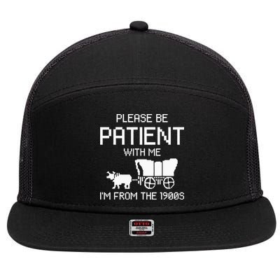 Please Be Patient With Me IM From The 1900s 7 Panel Mesh Trucker Snapback Hat