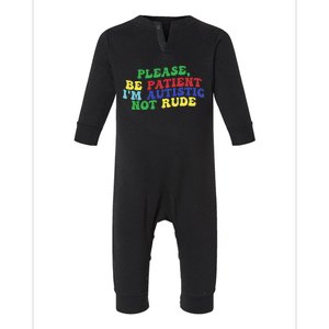 Please Be Patient IM Autistic Not Rude Gift Infant Fleece One Piece