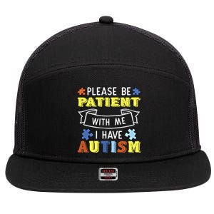 Please Be Patient With Me I Have Autism Awareness Acceptance Gift 7 Panel Mesh Trucker Snapback Hat