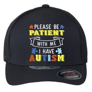 Please Be Patient With Me I Have Autism Awareness Acceptance Gift Flexfit Unipanel Trucker Cap