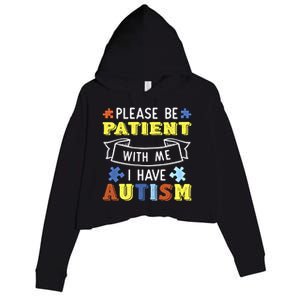 Please Be Patient With Me I Have Autism Awareness Acceptance Gift Crop Fleece Hoodie