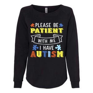 Please Be Patient With Me I Have Autism Awareness Acceptance Gift Womens California Wash Sweatshirt