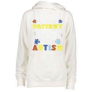 Please Be Patient With Me I Have Autism Awareness Acceptance Gift Womens Funnel Neck Pullover Hood