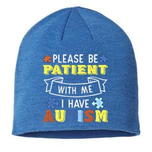 Please Be Patient With Me I Have Autism Awareness Acceptance Gift Sustainable Beanie