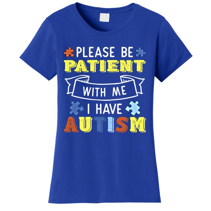 Please Be Patient With Me I Have Autism Awareness Acceptance Gift Women's T-Shirt