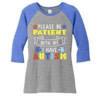 Please Be Patient With Me I Have Autism Awareness Acceptance Gift Women's Tri-Blend 3/4-Sleeve Raglan Shirt