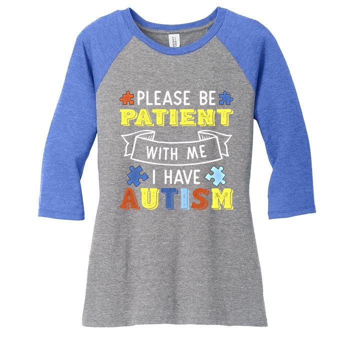 Please Be Patient With Me I Have Autism Awareness Acceptance Gift Women's Tri-Blend 3/4-Sleeve Raglan Shirt