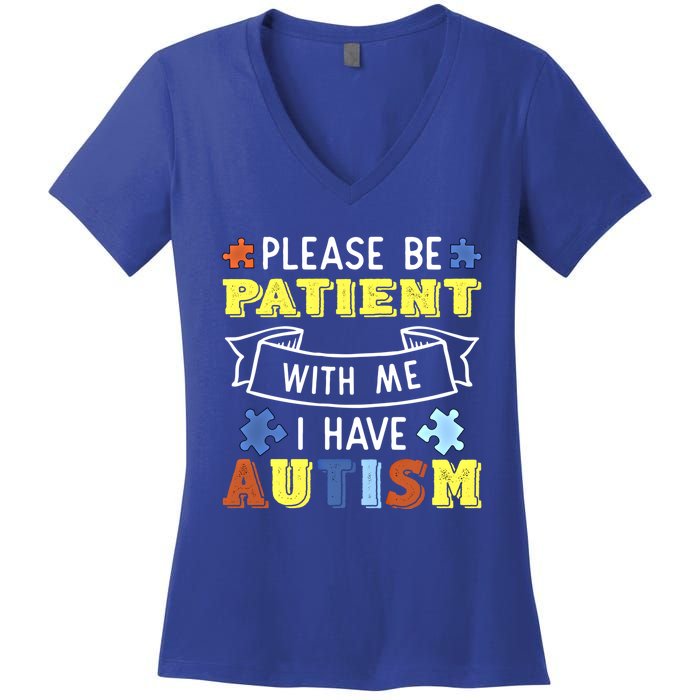 Please Be Patient With Me I Have Autism Awareness Acceptance Gift Women's V-Neck T-Shirt