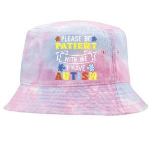 Please Be Patient With Me I Have Autism Awareness Acceptance Gift Tie-Dyed Bucket Hat