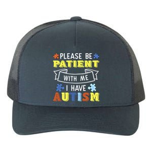 Please Be Patient With Me I Have Autism Awareness Acceptance Gift Yupoong Adult 5-Panel Trucker Hat