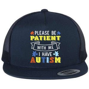 Please Be Patient With Me I Have Autism Awareness Acceptance Gift Flat Bill Trucker Hat