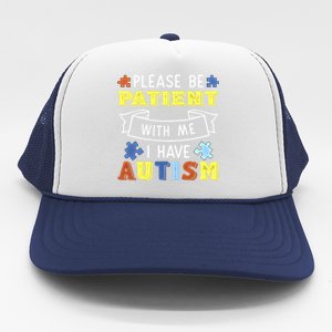 Please Be Patient With Me I Have Autism Awareness Acceptance Gift Trucker Hat