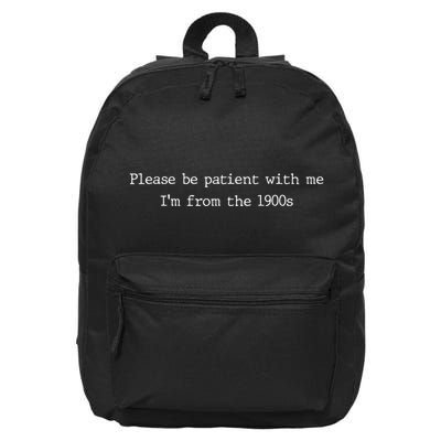Please Be Patient With Me Im From The 1900s Funny 16 in Basic Backpack