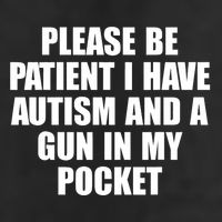 Please Be Patient I Have Autism And A Gun In My Pocket Cool Comfort Performance Bucket Hat